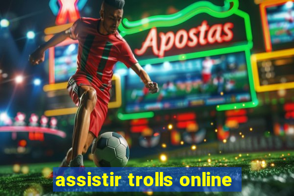 assistir trolls online